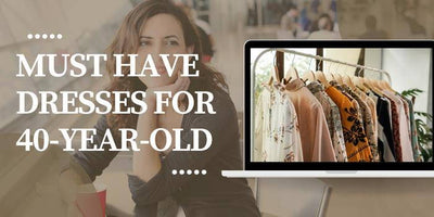 Must-Have Dresses for 40-year-old