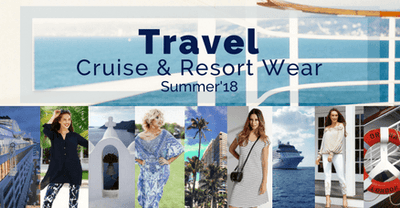 Travel Cruise and Resortwear Summer'18