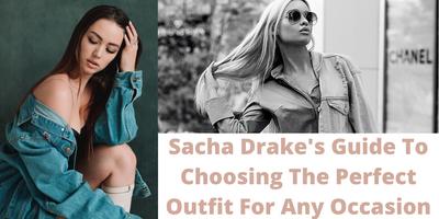 Sacha Drake's Guide To Choosing The Perfect Outfit For Any Occasion