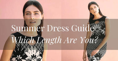 Summer Dress Guide  - Which Length Are You?